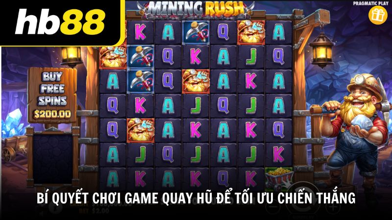 Bí quyết chơi game quay hũ để tối ưu thắng lớn từ HB88