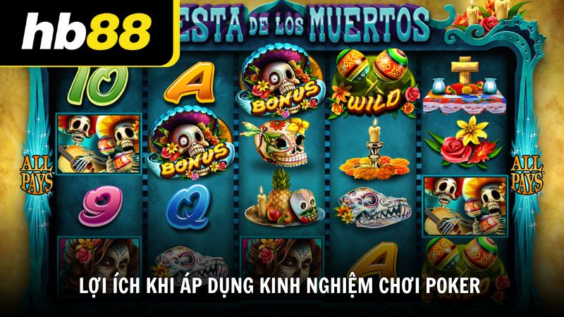 Lợi ích khi áp dụng kinh nghiệm chơi Poker tại HB88