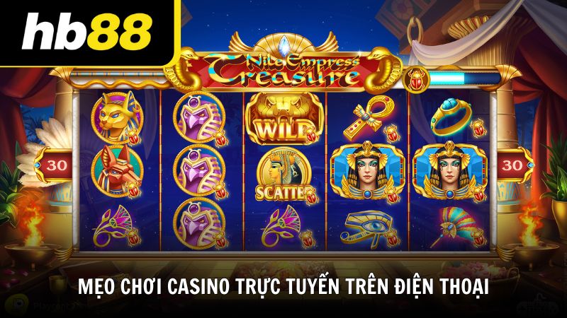 Mẹo chơi casino trực tuyến trên điện thoại hiệu quả